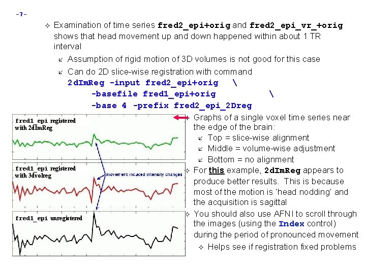 -7 - Examination of time series fred 2_epi+orig and fred 2_epi_vr_+orig shows that head