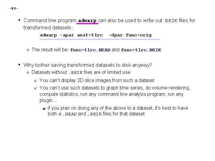 -83 - • Command line program adwarp can also be used to write out.