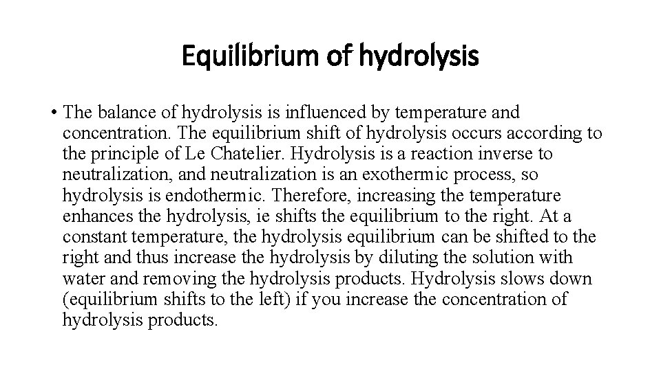 Equilibrium of hydrolysis • The balance of hydrolysis is influenced by temperature and concentration.