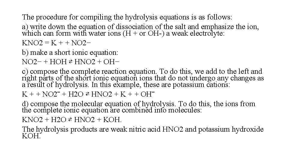 The procedure for compiling the hydrolysis equations is as follows: a) write down the
