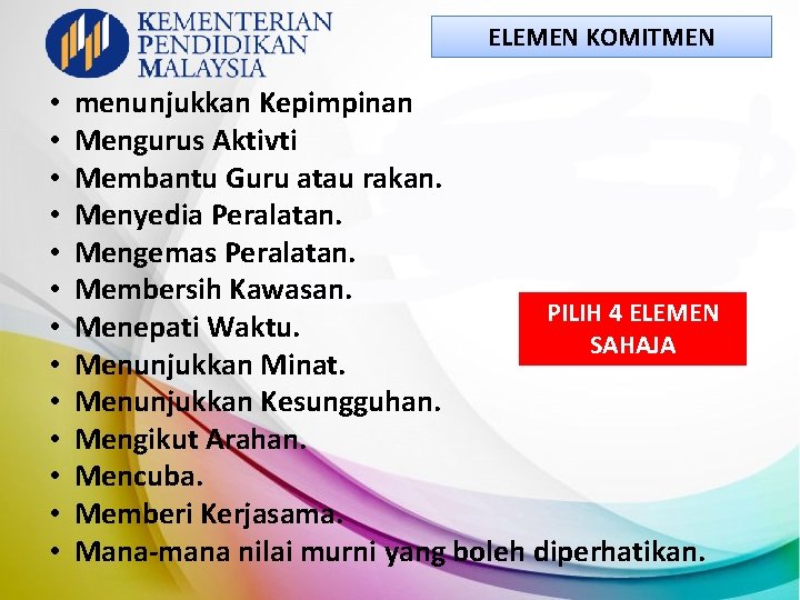 ELEMEN KOMITMEN • • • • menunjukkan Kepimpinan Mengurus Aktivti Membantu Guru atau rakan.