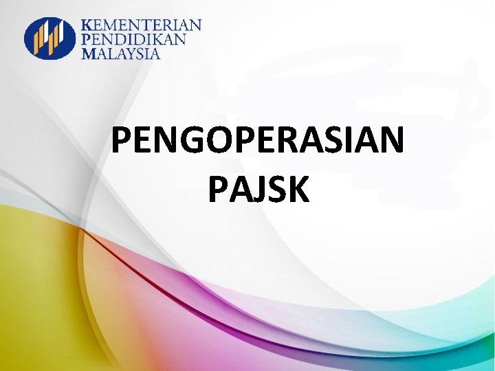 PENGOPERASIAN PAJSK 