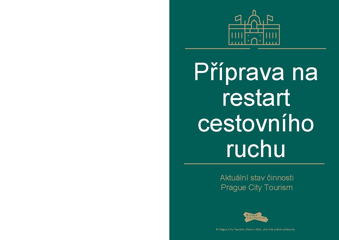 Příprava na restart cestovního ruchu Aktuální stav činnosti Prague City Tourism © Prague City