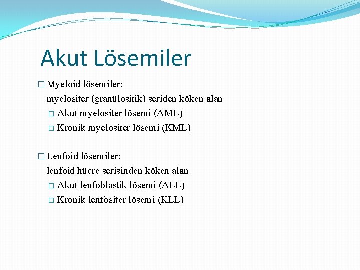 Akut Lösemiler � Myeloid lösemiler: myelositer (granülositik) seriden köken alan � Akut myelositer lösemi