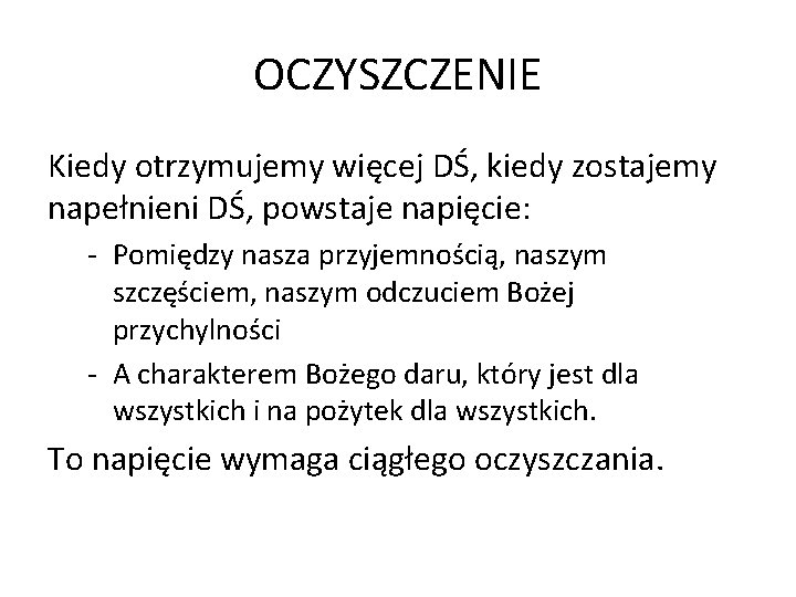 OCZYSZCZENIE Kiedy otrzymujemy więcej DŚ, kiedy zostajemy napełnieni DŚ, powstaje napięcie: - Pomiędzy nasza