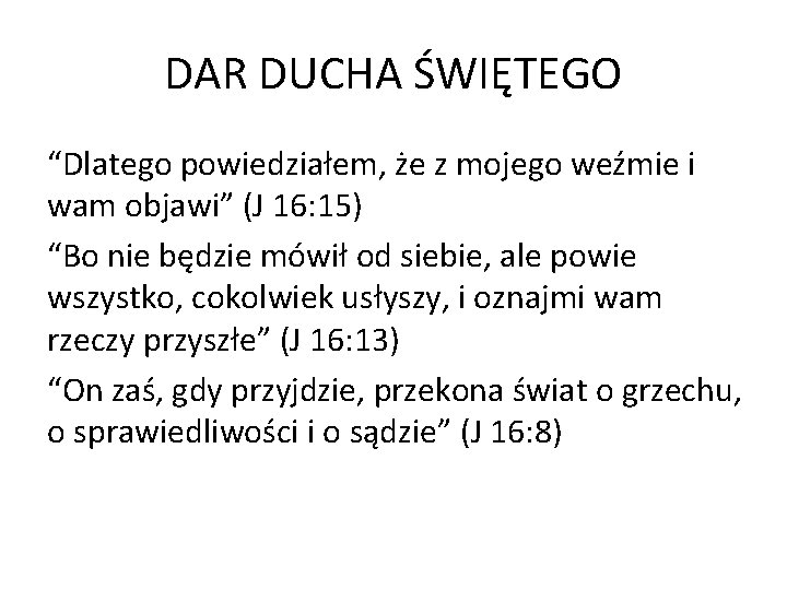 DAR DUCHA ŚWIĘTEGO “Dlatego powiedziałem, że z mojego weźmie i wam objawi” (J 16: