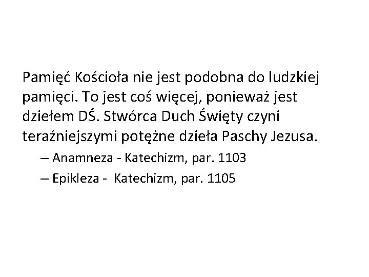 Pamięć Kościoła nie jest podobna do ludzkiej pamięci. To jest coś więcej, ponieważ jest