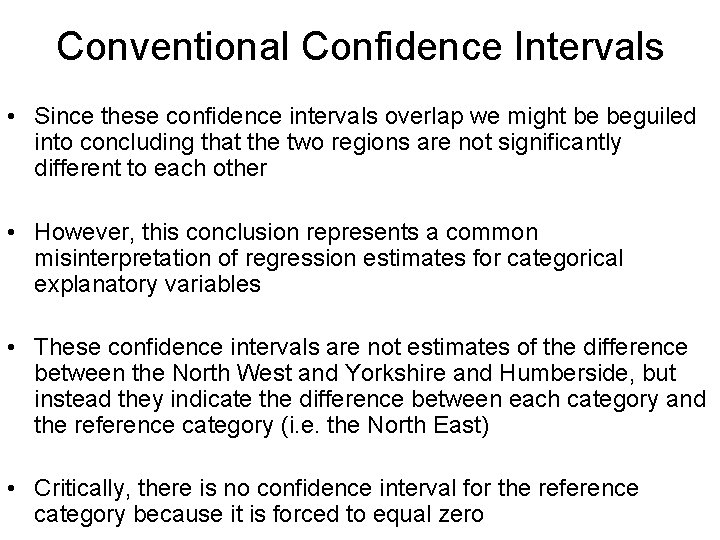 Conventional Confidence Intervals • Since these confidence intervals overlap we might be beguiled into