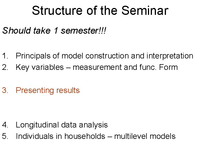 Structure of the Seminar Should take 1 semester!!! 1. Principals of model construction and