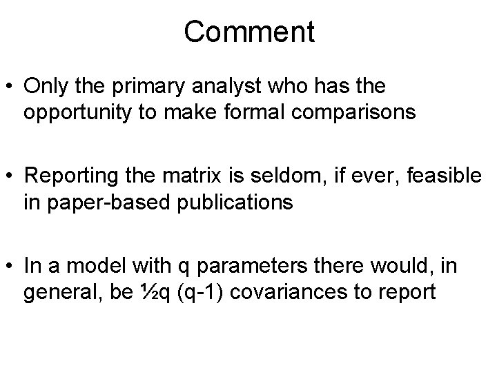 Comment • Only the primary analyst who has the opportunity to make formal comparisons