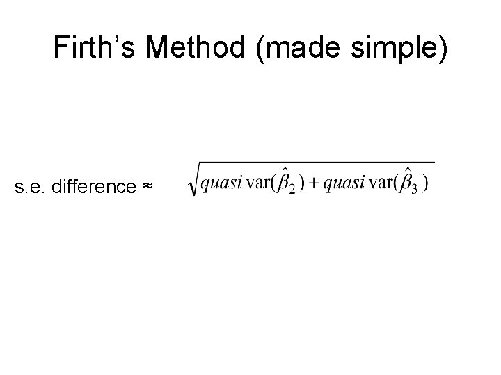 Firth’s Method (made simple) s. e. difference ≈ 