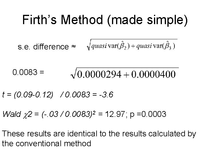 Firth’s Method (made simple) s. e. difference ≈ 0. 0083 = t = (0.