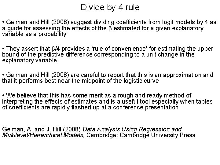 Divide by 4 rule • Gelman and Hill (2008) suggest dividing coefficients from logit