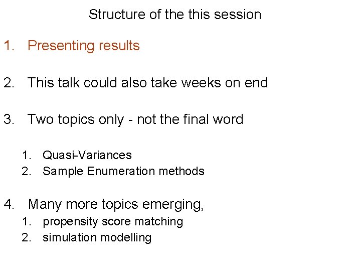 Structure of the this session 1. Presenting results 2. This talk could also take