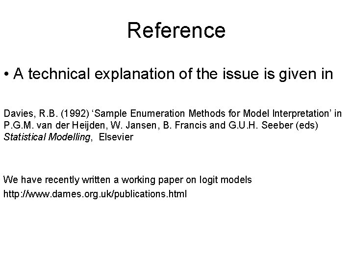 Reference • A technical explanation of the issue is given in Davies, R. B.