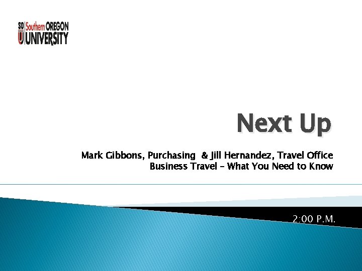 Next Up Mark Gibbons, Purchasing & Jill Hernandez, Travel Office Business Travel – What