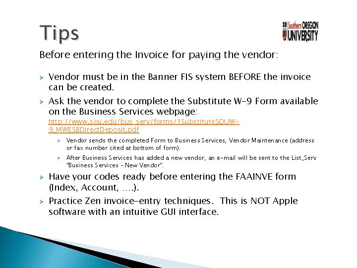 Tips Before entering the Invoice for paying the vendor: Ø Ø Vendor must be