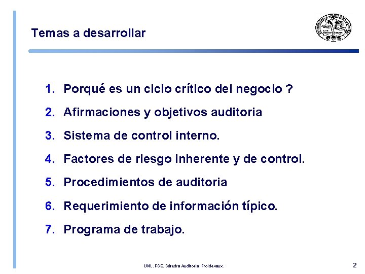 Temas a desarrollar 1. Porqué es un ciclo crítico del negocio ? 2. Afirmaciones