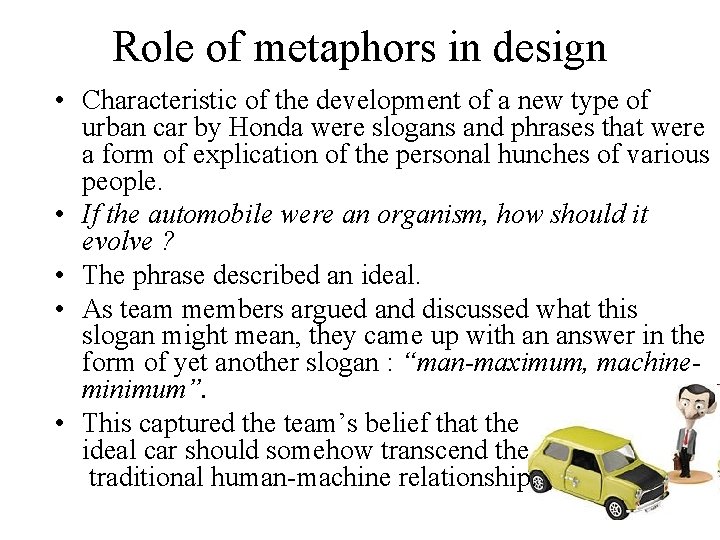 Role of metaphors in design • Characteristic of the development of a new type