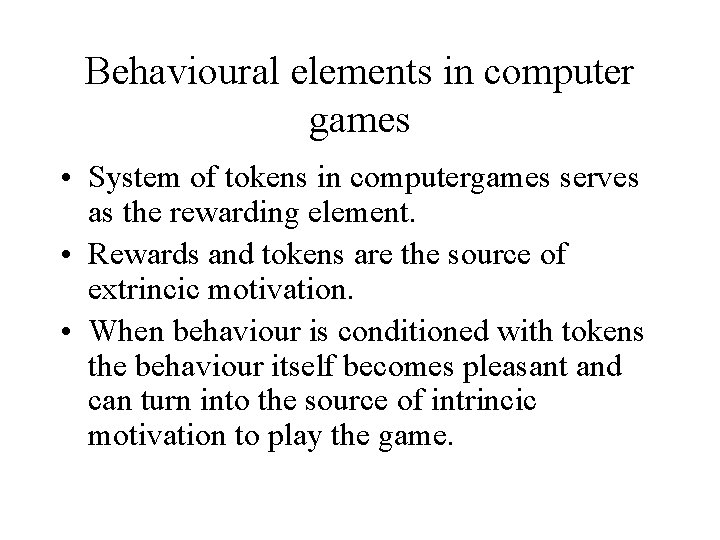 Behavioural elements in computer games • System of tokens in computergames serves as the