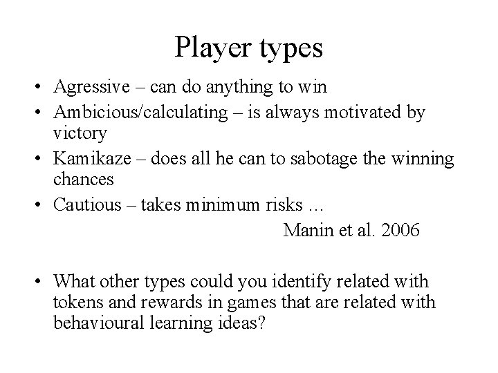 Player types • Agressive – can do anything to win • Ambicious/calculating – is