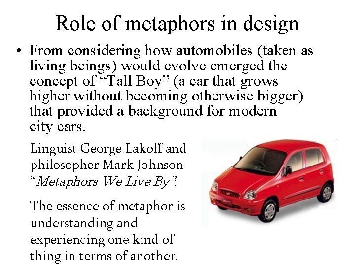 Role of metaphors in design • From considering how automobiles (taken as living beings)