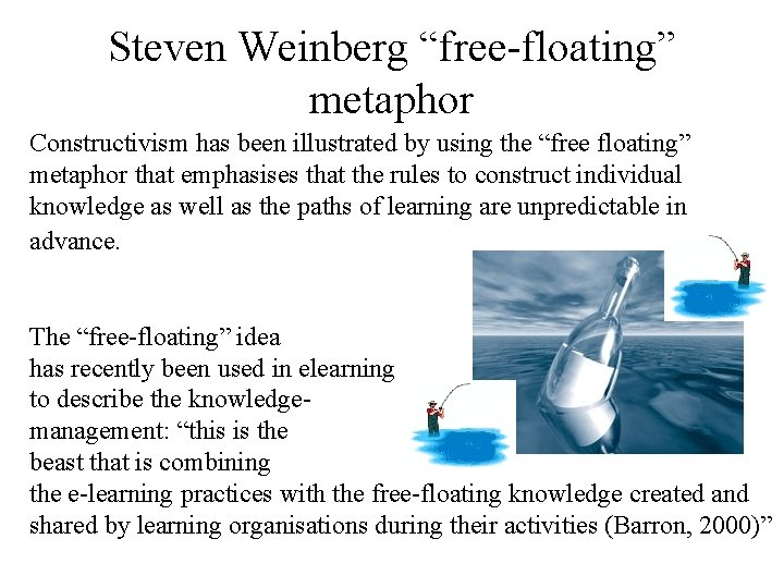 Steven Weinberg “free-floating” metaphor Constructivism has been illustrated by using the “free floating” metaphor