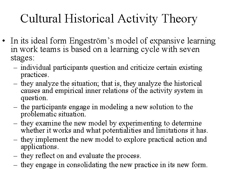 Cultural Historical Activity Theory • In its ideal form Engeström’s model of expansive learning
