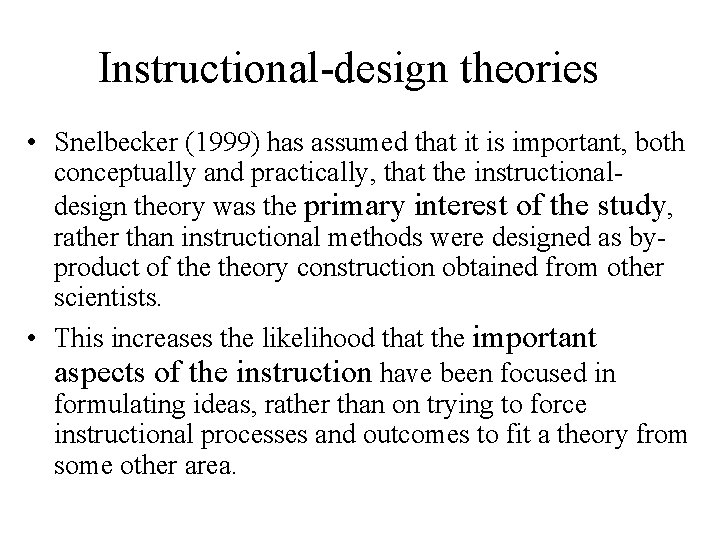 Instructional-design theories • Snelbecker (1999) has assumed that it is important, both conceptually and