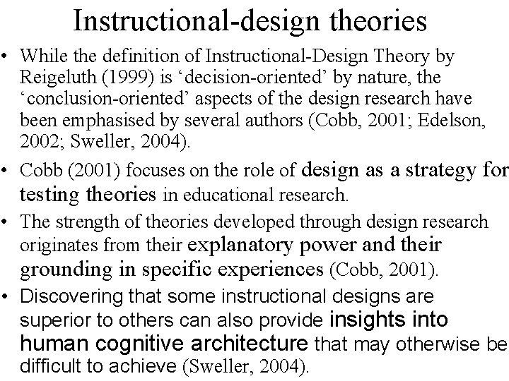 Instructional-design theories • While the definition of Instructional-Design Theory by Reigeluth (1999) is ‘decision-oriented’