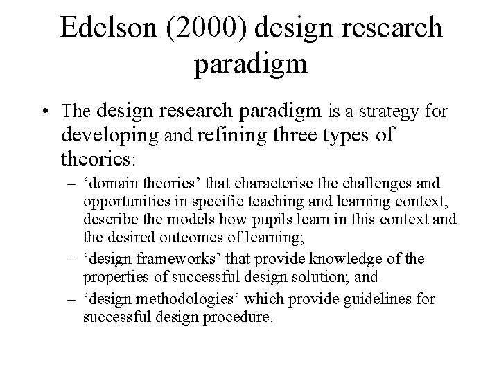 Edelson (2000) design research paradigm • The design research paradigm is a strategy for