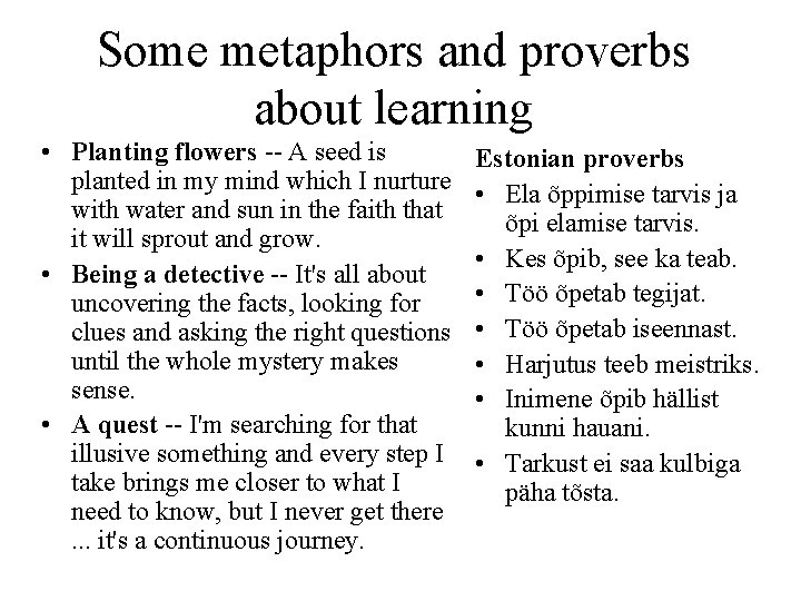 Some metaphors and proverbs about learning • Planting flowers -- A seed is planted