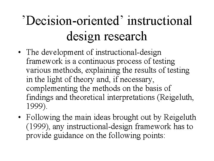 ’Decision-oriented’ instructional design research • The development of instructional-design framework is a continuous process
