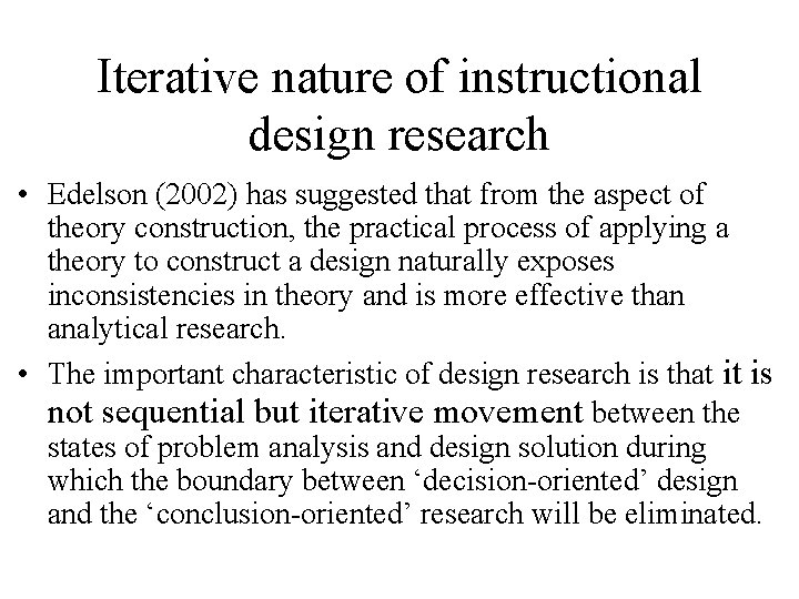 Iterative nature of instructional design research • Edelson (2002) has suggested that from the