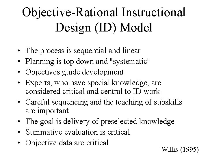 Objective-Rational Instructional Design (ID) Model • • The process is sequential and linear Planning