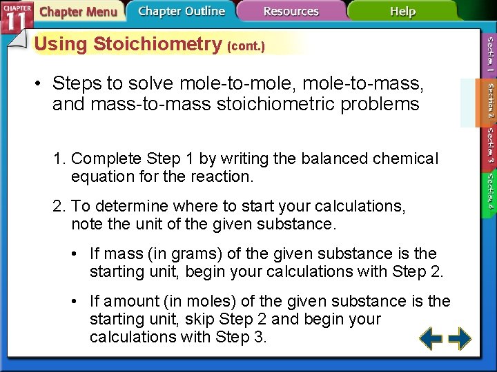 Using Stoichiometry (cont. ) • Steps to solve mole-to-mole, mole-to-mass, and mass-to-mass stoichiometric problems