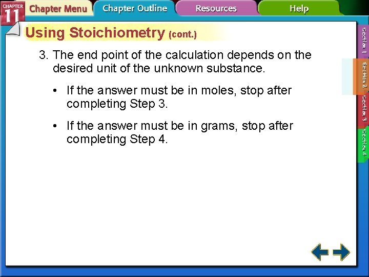 Using Stoichiometry (cont. ) 3. The end point of the calculation depends on the