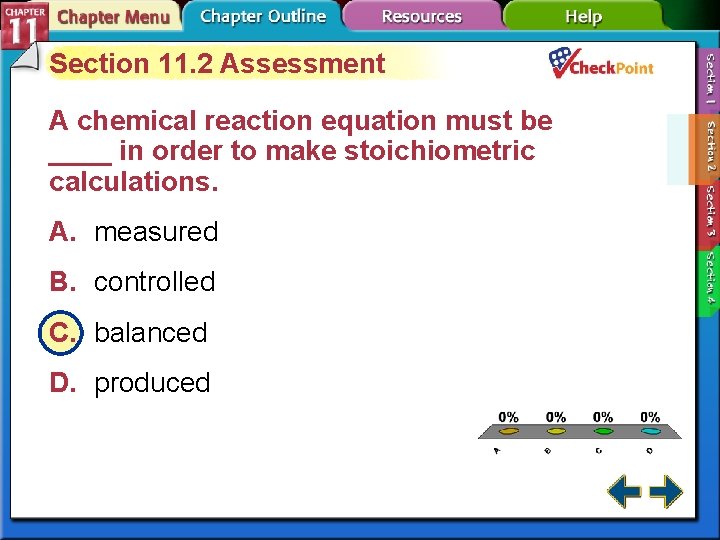 Section 11. 2 Assessment A chemical reaction equation must be ____ in order to