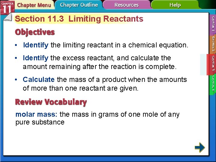 Section 11. 3 Limiting Reactants • Identify the limiting reactant in a chemical equation.
