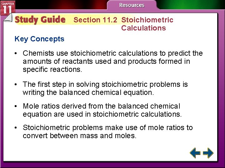 Section 11. 2 Stoichiometric Calculations Key Concepts • Chemists use stoichiometric calculations to predict