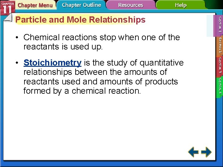 Particle and Mole Relationships • Chemical reactions stop when one of the reactants is