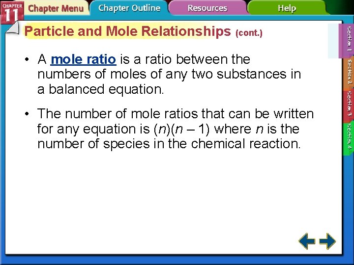 Particle and Mole Relationships (cont. ) • A mole ratio is a ratio between