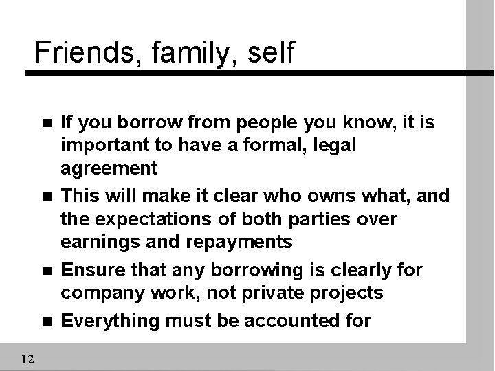 Friends, family, self n n 12 If you borrow from people you know, it