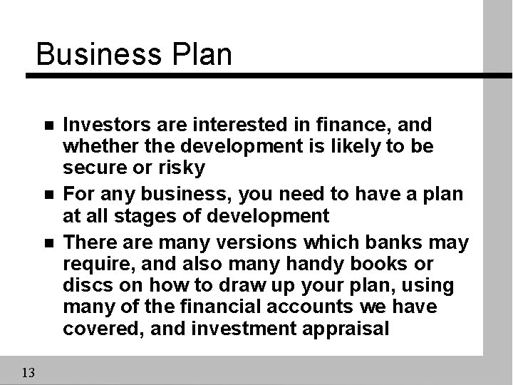 Business Plan n 13 Investors are interested in finance, and whether the development is