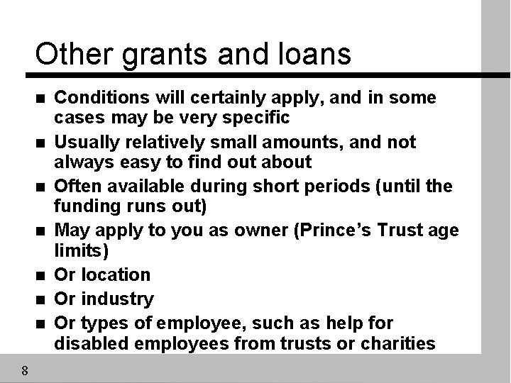 Other grants and loans n n n n 8 Conditions will certainly apply, and