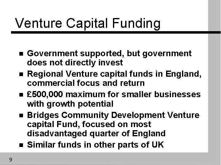 Venture Capital Funding n n n 9 Government supported, but government does not directly