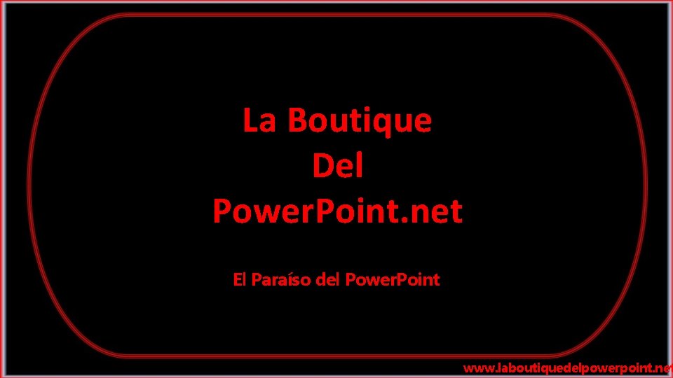 La Boutique Del Power. Point. net El Paraíso del Power. Point www. laboutiquedelpowerpoint. net