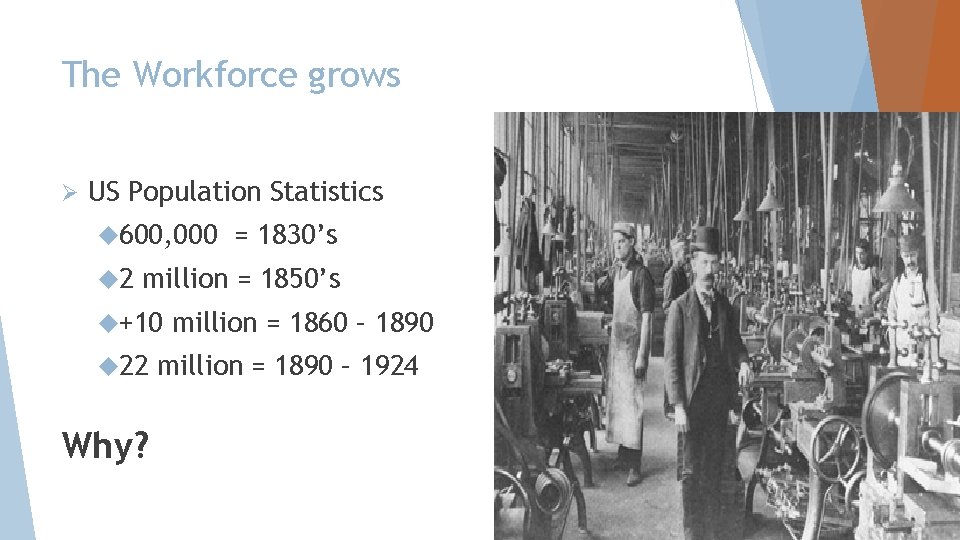 The Workforce grows Ø US Population Statistics 600, 000 2 = 1830’s million =