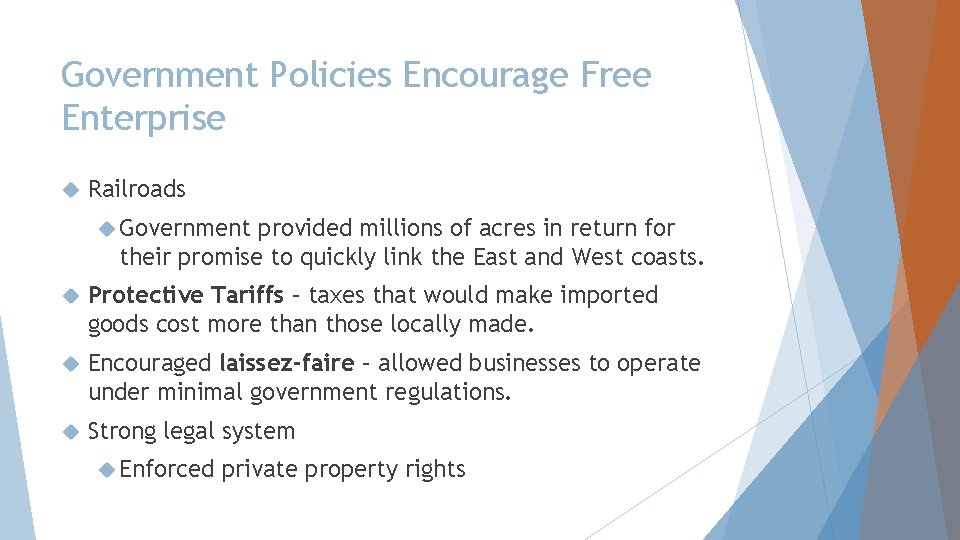 Government Policies Encourage Free Enterprise Railroads Government provided millions of acres in return for