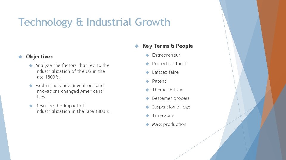 Technology & Industrial Growth Objectives Analyze the factors that led to the industrialization of